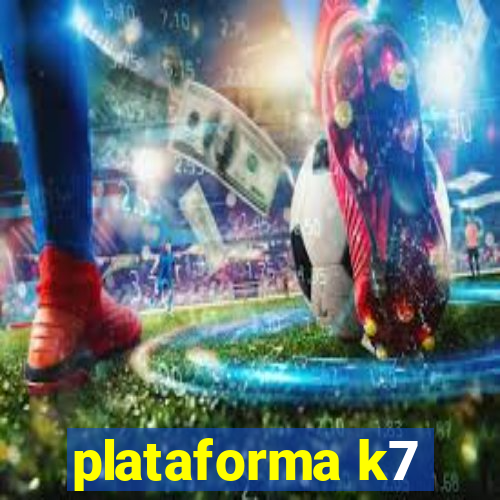 plataforma k7